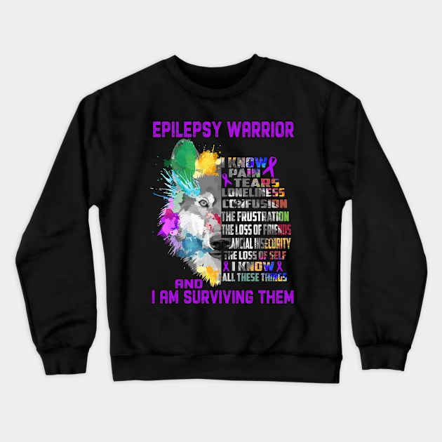 I Am Epilepsy Warrior, I Know All These Things and I Am Surviving Them Crewneck Sweatshirt by ThePassion99